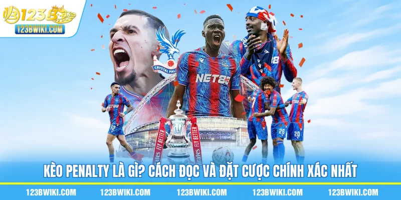 Kèo Penalty Là Gì? Cách Đọc Và Đặt Cược Chính Xác Nhất