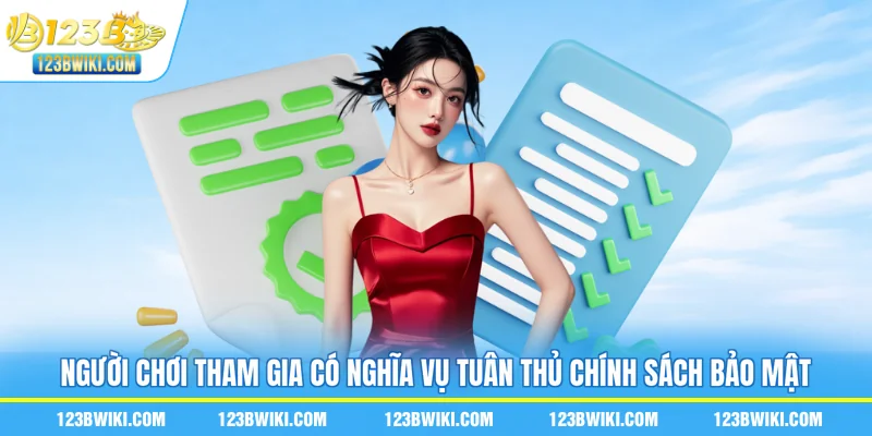 Người chơi tham gia có nghĩa vụ tuân thủ chính sách bảo mật