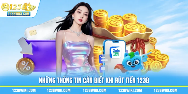 Những thông tin cần biết khi rút tiền 123B