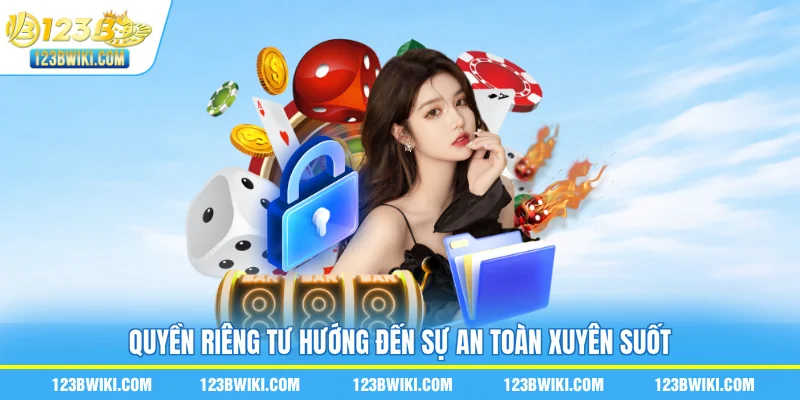 Quyền riêng tư hướng đến sự an toàn xuyên suốt